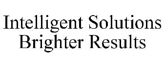 INTELLIGENT SOLUTIONS. BRIGHTER RESULTS.