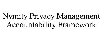 NYMITY PRIVACY MANAGEMENT ACCOUNTABILITY FRAMEWORK