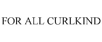 FOR ALL CURL KIND