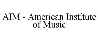 AIM - AMERICAN INSTITUTE OF MUSIC