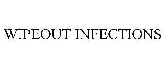 WIPEOUT INFECTIONS