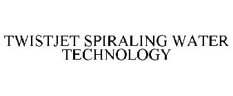 TWISTJET SPIRALING WATER TECHNOLOGY