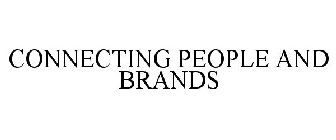 CONNECTING PEOPLE AND BRANDS