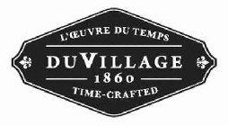 L'OEUVRE DU TEMPS DUVILLAGE 1860 TIME-CRAFTED