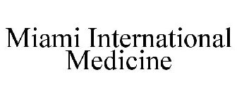 MIAMI INTERNATIONAL MEDICINE
