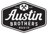 TRADE MARK AUSTIN BROTHERS BEER CO