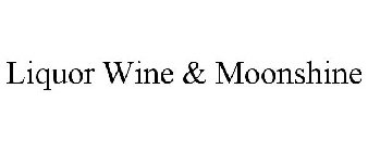 LIQUOR WINE & MOONSHINE