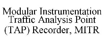 MODULAR INSTRUMENTATION TRAFFIC ANALYSIS POINT (TAP) RECORDER, MITR