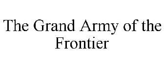 THE GRAND ARMY OF THE FRONTIER