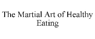 THE MARTIAL ART OF HEALTHY EATING