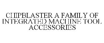 CHIPBLASTER A FAMILY OF INTEGRATED MACHINE TOOL ACCESSORIES