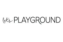 LET'S PLAYGROUND