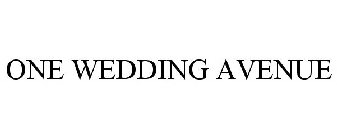 ONE WEDDING AVENUE