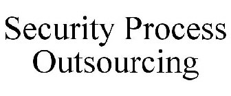 SECURITY PROCESS OUTSOURCING