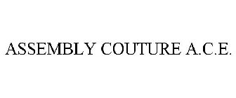 ASSEMBLY COUTURE A.C.E.