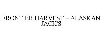 FRONTIER HARVEST - ALASKAN JACK'S