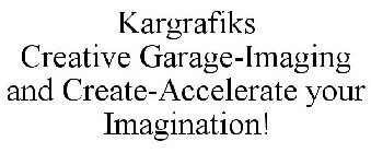 KARGRAFIKS CREATIVE GARAGE. IMAGING AND CREATE. ACCELERATE YOUR IMAGINATION!