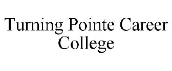 TURNING POINTE CAREER COLLEGE