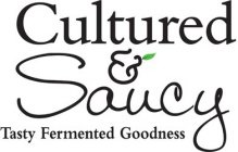 CULTURED & SAUCY TASTY FERMENTED GOODNESS