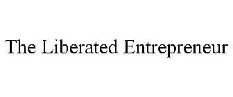 THE LIBERATED ENTREPRENEUR