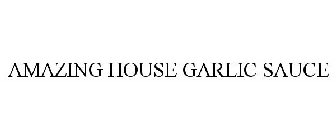 AMAZING HOUSE GARLIC SAUCE