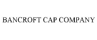 BANCROFT CAP COMPANY