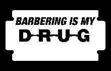 BARBERING IS MY DRUG
