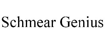 SCHMEAR GENIUS