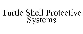 TURTLE SHELL PROTECTIVE SYSTEMS