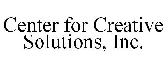 CENTER FOR CREATIVE SOLUTIONS, INC.