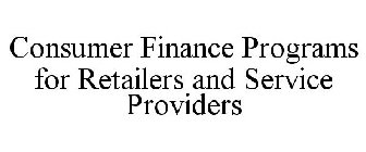 CONSUMER FINANCE PROGRAMS FOR RETAILERS AND SERVICE PROVIDERS