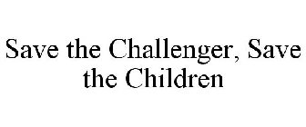 SAVE THE CHALLENGER, SAVE THE CHILDREN