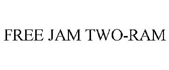 FREE JAM TWO-RAM