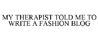 MY THERAPIST TOLD ME TO WRITE A FASHION BLOG