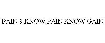 PAIN 3 KNOW PAIN KNOW GAIN