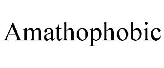 AMATHOPHOBIC