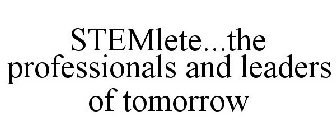 STEMLETE...THE PROFESSIONALS AND LEADERS OF TOMORROW