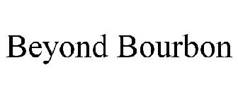 BEYOND BOURBON