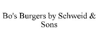 BO'S BURGERS BY SCHWEID & SONS