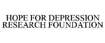 HOPE FOR DEPRESSION RESEARCH FOUNDATION