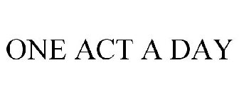 ONE ACT A DAY