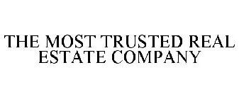 THE MOST TRUSTED REAL ESTATE COMPANY