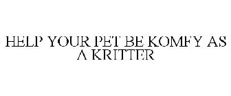 HELP YOUR PET BE KOMFY AS A KRITTER