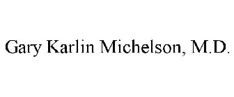 GARY KARLIN MICHELSON, M.D.