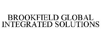BROOKFIELD GLOBAL INTEGRATED SOLUTIONS