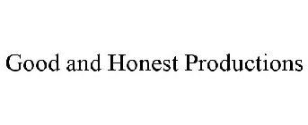 GOOD AND HONEST PRODUCTIONS