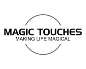 MAGIC TOUCHES MAKING LIFE MAGICAL