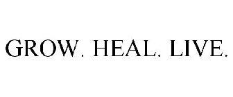 GROW. HEAL. LIVE.