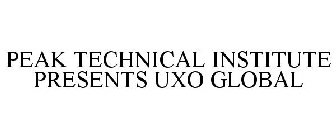 PEAK TECHNICAL INSTITUTE PRESENTS UXO GLOBAL
