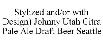 STYLIZED AND/OR WITH DESIGN) JOHNNY UTAH CITRA PALE ALE DRAFT BEER SEATTLE